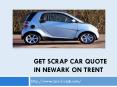 Get Scrap Car Quote in Newark on Trent PowerPoint PPT Presentation