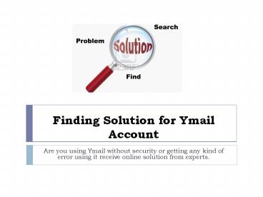 Finding Solution for Ymail Account
