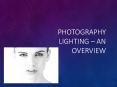 Photography Lighting – An Overview PowerPoint PPT Presentation