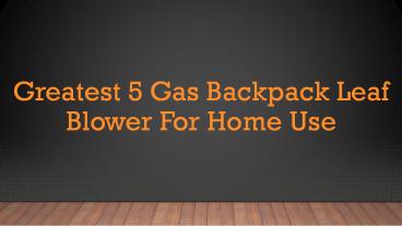 Greatest 5 Gas Backpack Leaf Blower For Home Use
