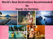 World's Best Destinations Recommended by Hands Up Holidays