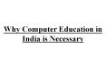 Why Computer Education in India is Necessary PowerPoint PPT Presentation