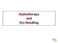 Hydrotherapy and Dry Needling PowerPoint PPT Presentation