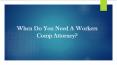 When Do You Need A Workers Comp Attorney? PowerPoint PPT Presentation