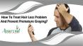 How To Treat Hair Loss Problem And Prevent Premature Graying? PowerPoint PPT Presentation