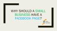 Why Should a Small Business Have a Facebook Page? PowerPoint PPT Presentation