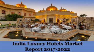 India Luxury Hotels Market Report 2017-2022