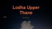 Lodha Upper Thane On Mumbai - Nasik Highway