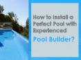 How to Install A Perfect Pool with Experienced Pool Builder? PowerPoint PPT Presentation