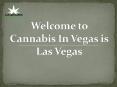 Cannabis in Las Vegas PowerPoint PPT Presentation