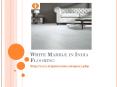 White Marble in India Flooring PowerPoint PPT Presentation