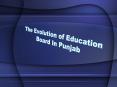 The Evolution of Education Board In Punjab PowerPoint PPT Presentation