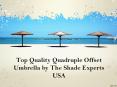 Top Quality Quadruple Offset Umbrella by The Shade Experts USA PowerPoint PPT Presentation