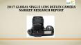 2017 global single lens reflex camera market research report PowerPoint PPT Presentation