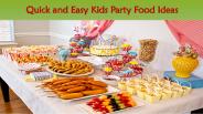 Quick and Easy Kids Party Food Ideas