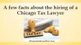A few facts about the hiring of a Chicago Tax Lawyer PowerPoint PPT Presentation