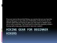 Hiking Gear For Beginner Hikers PowerPoint PPT Presentation