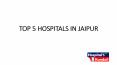 TOP 5 HOSPITALS IN JAIPUR (1) PowerPoint PPT Presentation