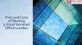 Pros and Cons of Renting a Small Serviced Office London PowerPoint PPT Presentation