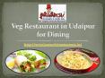Veg Restaurant in Udaipur for Dining PowerPoint PPT Presentation