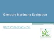Glendora Marijuana Evaluation - Weedmaps.com