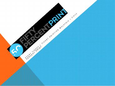 Event Ticket | Ticket Printing Malaysia | Fifty Percent Print