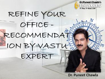 REFINE YOUR OFFICE - RECOMMENDATION BY VASTU EXPERT