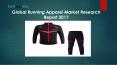 Global running apparel market research report 2017 PowerPoint PPT Presentation