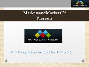 GMO Testing Market worth 2.34 Billion USD by 2022