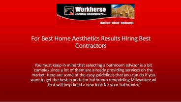 For Best Home Aesthetics Results Hiring Best Contractors