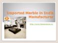 Imported Marble in India Manufacturer PowerPoint PPT Presentation