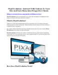 Pixal Evolution Review – (Truth) of Pixal Evolution and Bonus