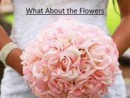 What About the Flowers?