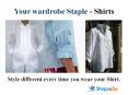 Give your wardrobe a new look by mix matching your shirts with different outfits PowerPoint PPT Presentation