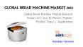 Global Bread Machine Market 2022: Aarkstore PowerPoint PPT Presentation