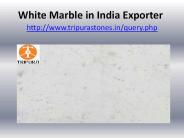 White Marble in India Exporter