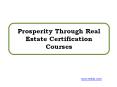 Prosperity Through Real Estate Certification Courses PowerPoint PPT Presentation