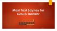 Maxi Taxi Sdyney for Group Transfer PowerPoint PPT Presentation