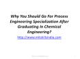 Why You Should Go For Process Engineering Specialization After Graduating In Chemical Engineering? PowerPoint PPT Presentation