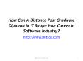 How Can A Distance Post Graduate Diploma In IT Shape Your Career In Software Industry? PowerPoint PPT Presentation