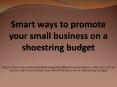 Smart ways to promote your small business on a shoestring budget PowerPoint PPT Presentation
