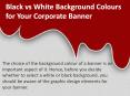 Black vs White Background Colours for Your Corporate Banner PowerPoint PPT Presentation