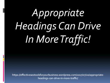 Appropriate Headings Can Drive In More Traffic!