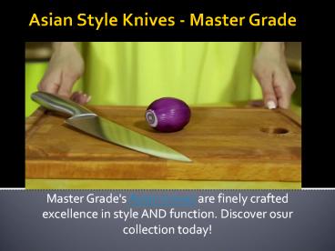 Asian Style Knives - Master Grade