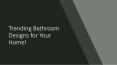 Trending Bathroom Designs for Your Home! PowerPoint PPT Presentation