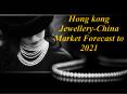 Hong kong Jewellery-China Market Forecast to 2021 PowerPoint PPT Presentation
