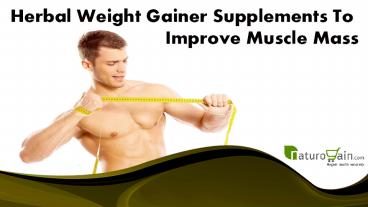 Herbal Weight Gainer Supplements To Improve Muscle Mass