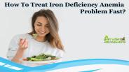 How To Treat Iron Deficiency Anemia Problem Fast?