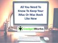 All You Need To Know To Keep Your iMac Or Mac Book Like New - MyGadgetWorks PowerPoint PPT Presentation