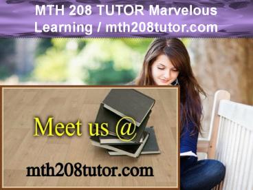 MTH 208 TUTOR Marvelous Learning /mth208tutor.com